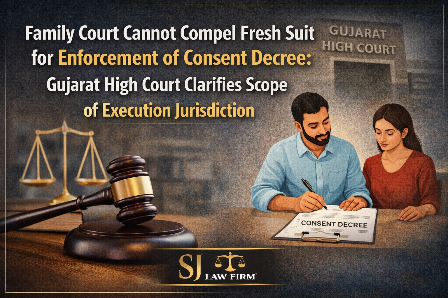Family Court Cannot Compel Fresh Suit for Enforcement of Consent Decree: Gujarat High Court Clarifies Scope of Execution Jurisdiction